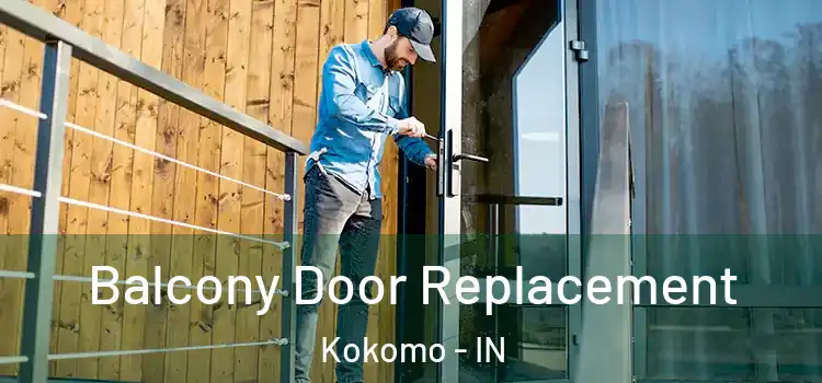  Balcony Door Replacement Kokomo - IN