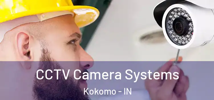 CCTV Camera Systems Kokomo - IN