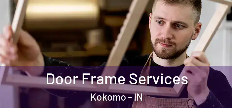 Door Frame Services Kokomo - IN