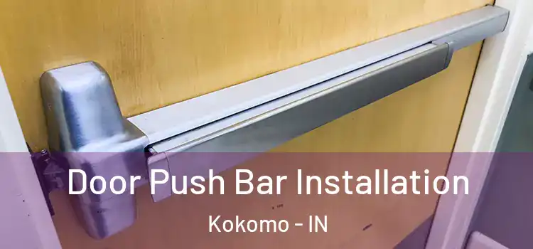 Door Push Bar Installation Kokomo - IN