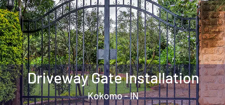 Driveway Gate Installation Kokomo - IN