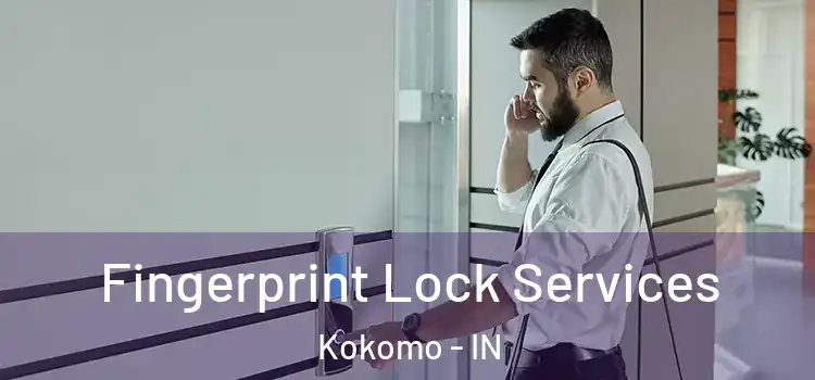 Fingerprint Lock Services Kokomo - IN