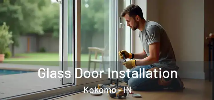 Glass Door Installation Kokomo - IN