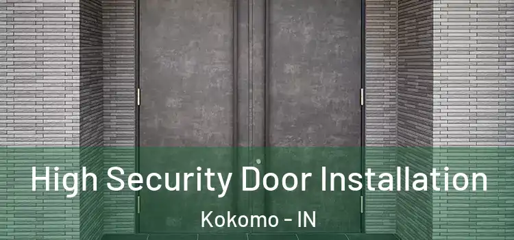 High Security Door Installation Kokomo - IN