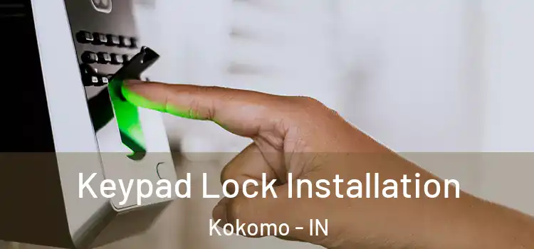 Keypad Lock Installation Kokomo - IN