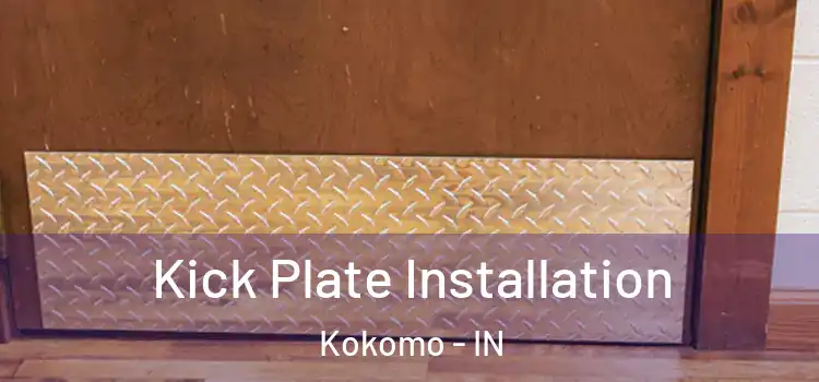 Kick Plate Installation Kokomo - IN