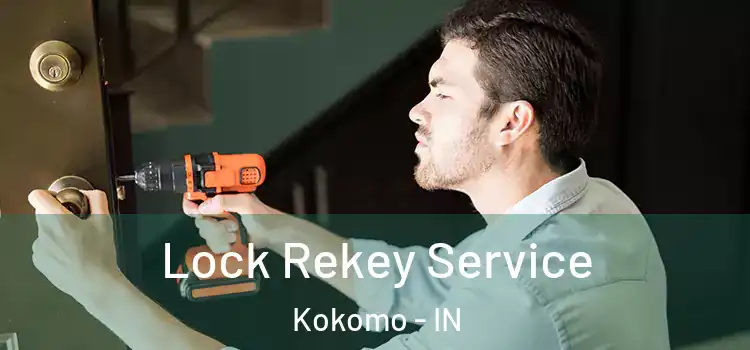 Lock Rekey Service Kokomo - IN