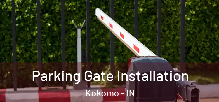 Parking Gate Installation Kokomo - IN