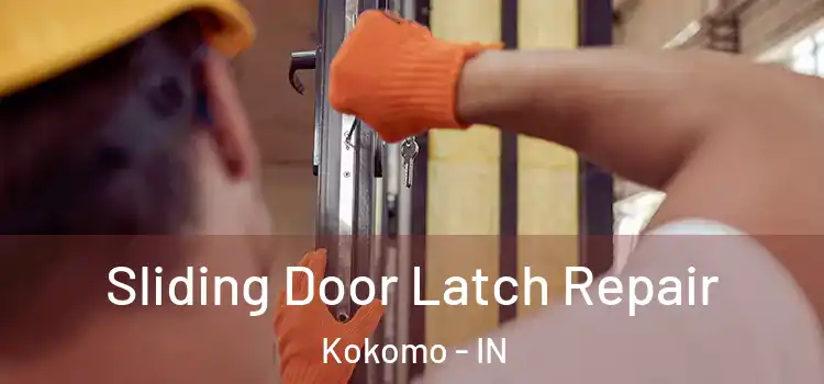 Sliding Door Latch Repair Kokomo - IN