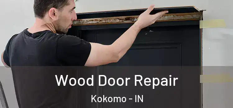 Wood Door Repair Kokomo - IN